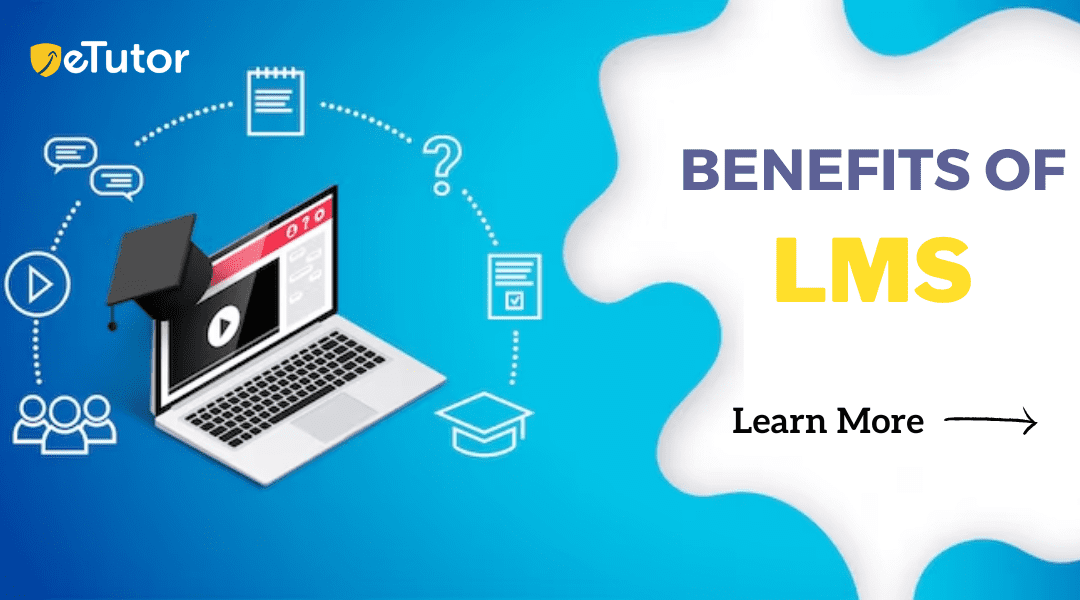 Top 7 Benefits of LMS for Educational Institutions | eTutor