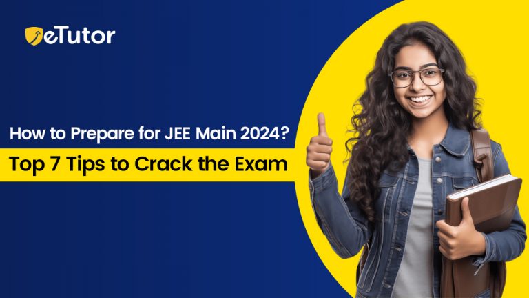 How to Prepare for JEE Main 2024? Top 7 Tips to Crack the exam
