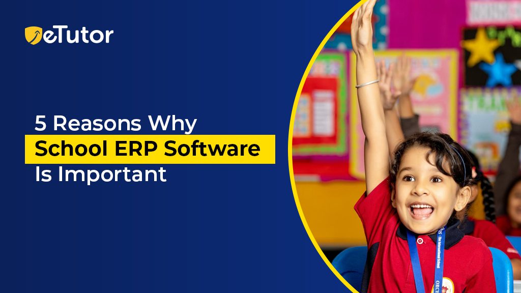 5 Reasons why School ERP Software is Important