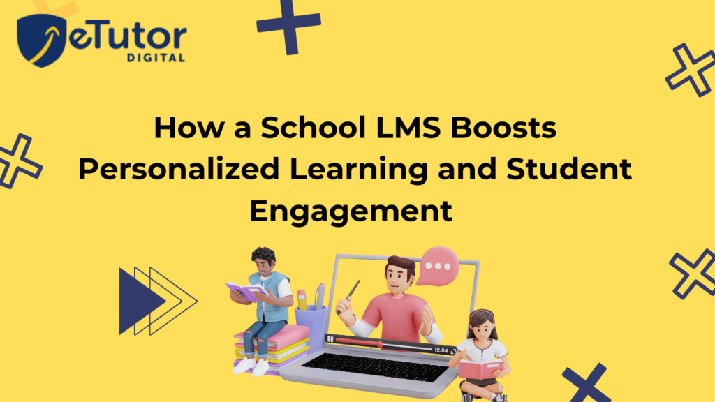 How a School LMS Boosts Personalized Learning and Student Engagement