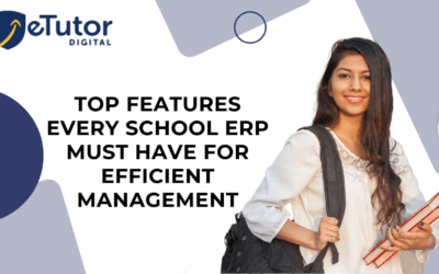 Top Features Every School ERP Must Have for Efficient Management