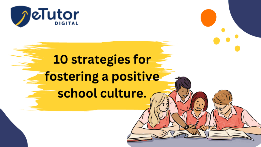 10 strategies for fostering a positive school culture.