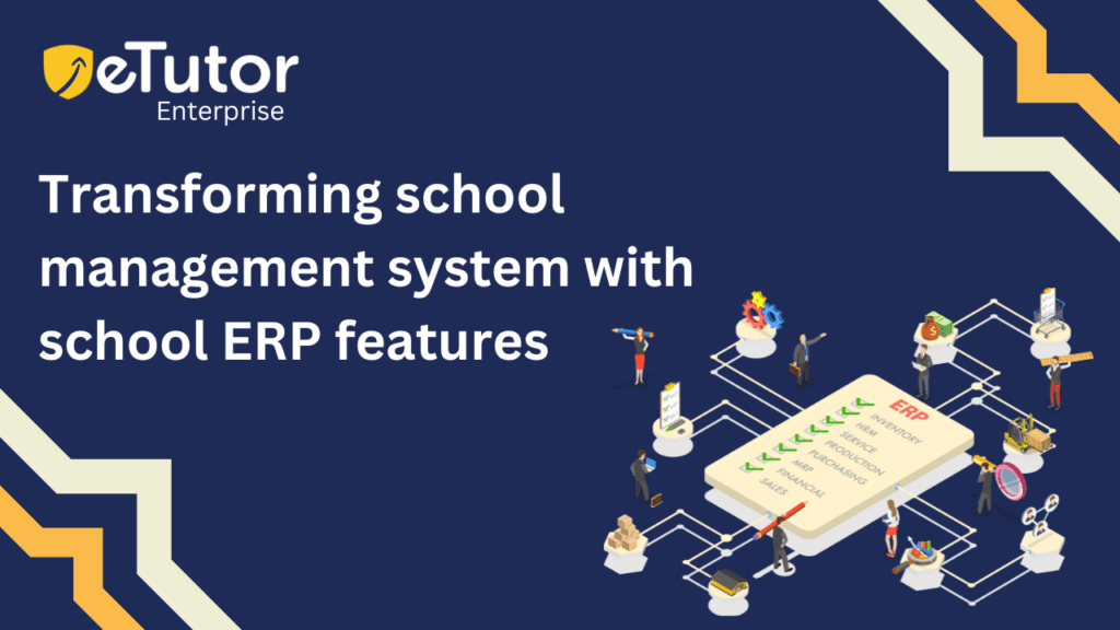 Transforming school management system with school ERP features